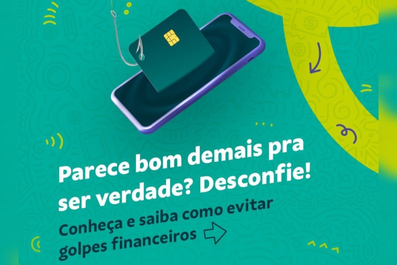 Parece bom demais pra ser verdade? Desconfie!  Conheça e saiba como evitar golpes financeiros