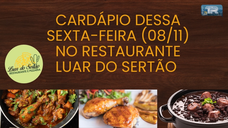 Cardápio dessa Sexta-feira 08/11 no Restaurante Luar do Sertão 🥘🥘