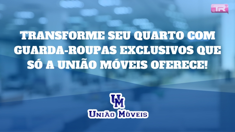 Transforme seu quarto com guarda-roupas exclusivos que só a União Móveis oferece!