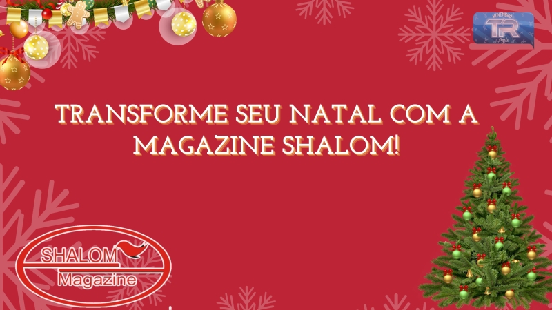 Transforme seu Natal com a Magazine Shalom