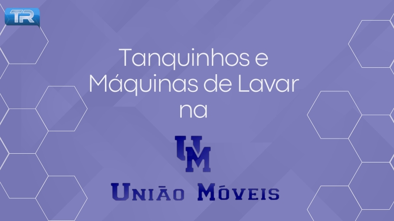 Tanquinhos e Máquinas de Lavar na União Móveis