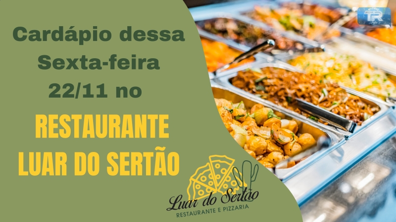 Cardápio dessa Sexta-feira 22/11 no Restaurante Luar do Sertão