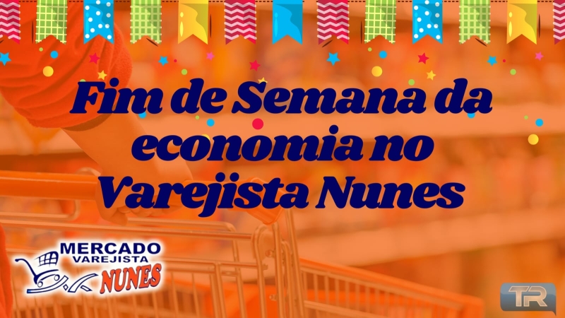 Fim de Semana da economia no Varejista Nunes