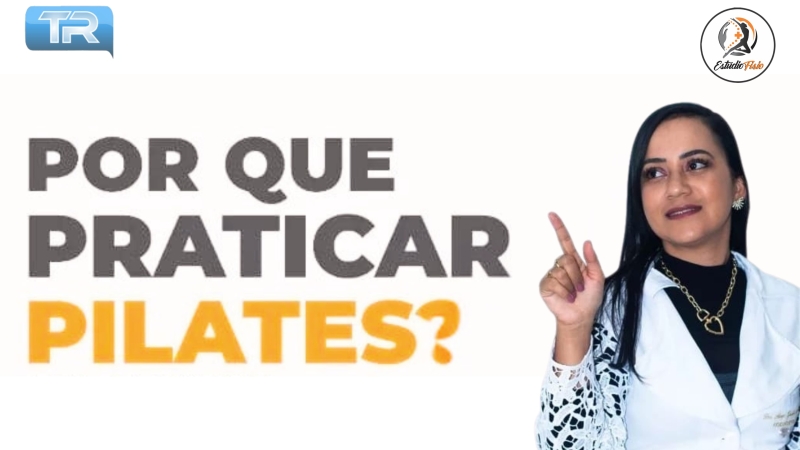 Por que praticar Pilates?