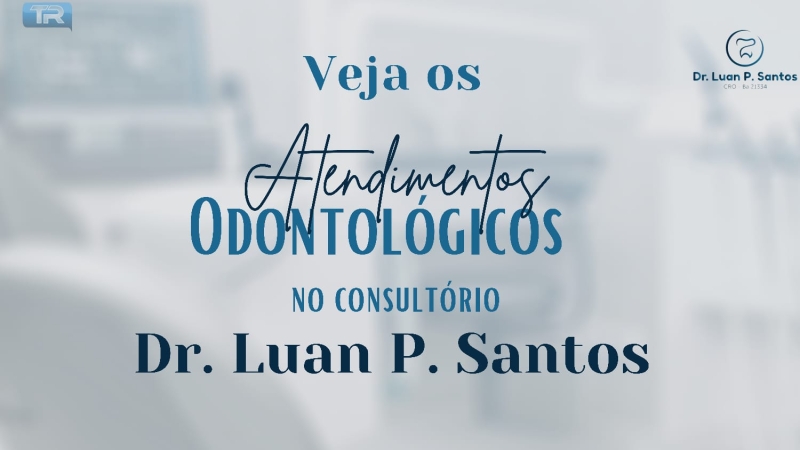 Veja os atendimentos odontológicos no consultório Dr. Luan P. Santos