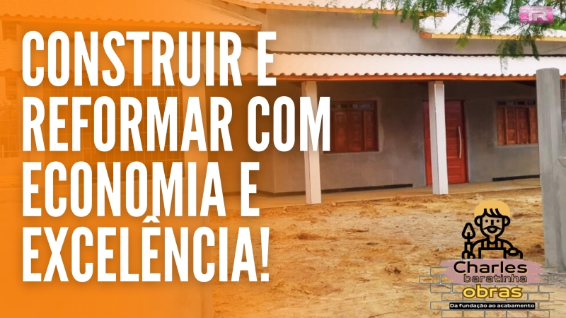 Construir e reformar com economia e excelência!