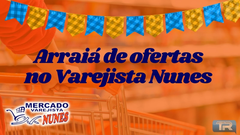 Arraiá de ofertas no Varejista Nunes