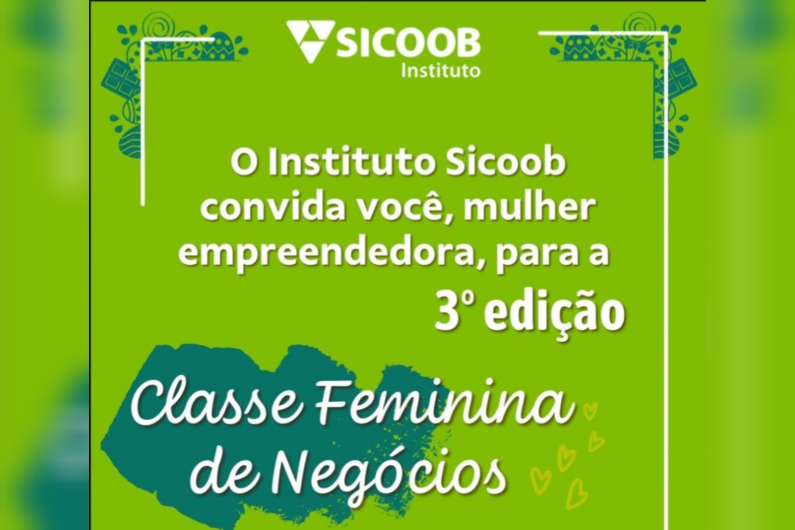 O Instituto Sicoob convida você, mulher empreendedora, para a  3º edição